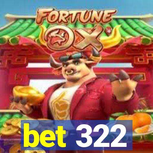 bet 322