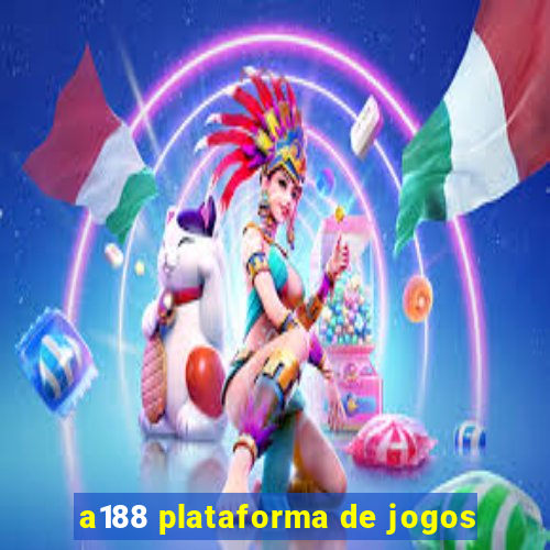 a188 plataforma de jogos