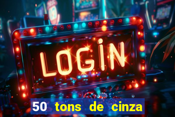 50 tons de cinza filme drive