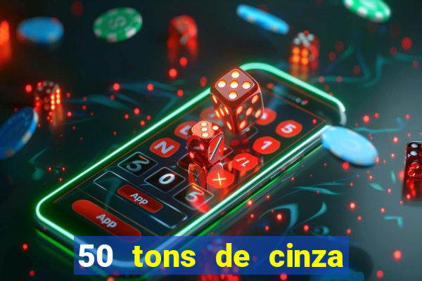 50 tons de cinza filme drive