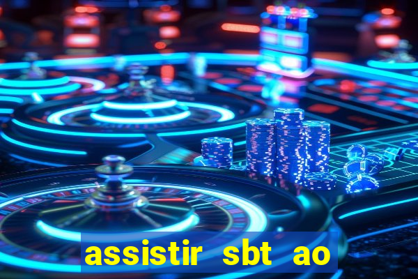 assistir sbt ao vivo sp