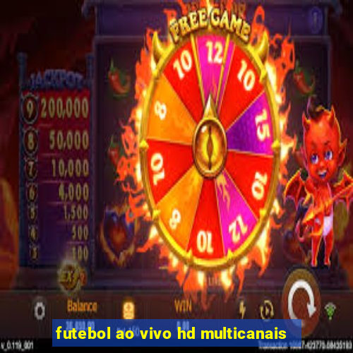 futebol ao vivo hd multicanais