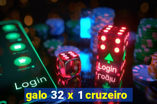galo 32 x 1 cruzeiro