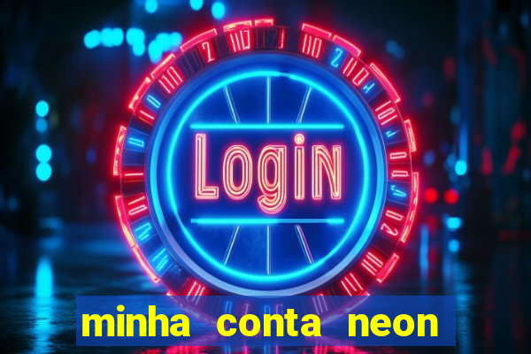 minha conta neon foi bloqueada