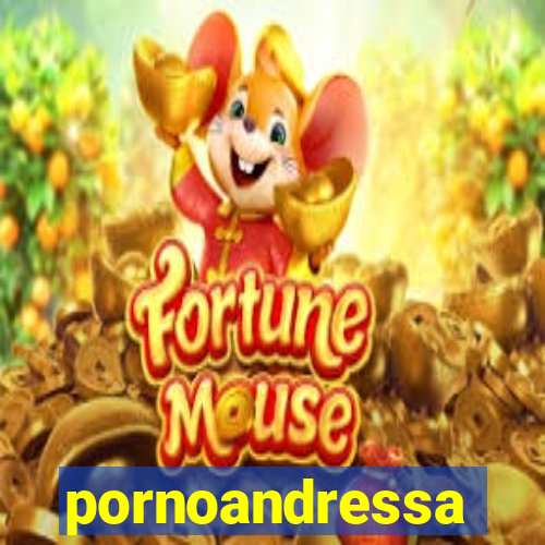 pornoandressa