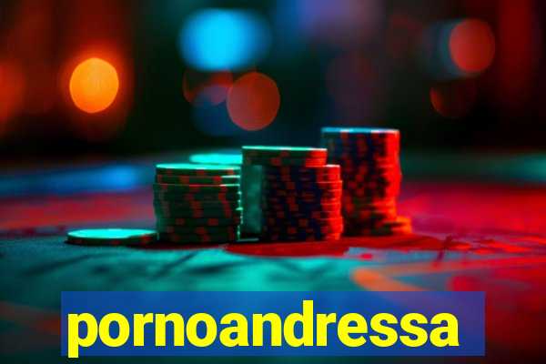 pornoandressa