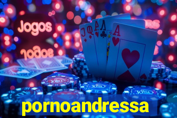 pornoandressa