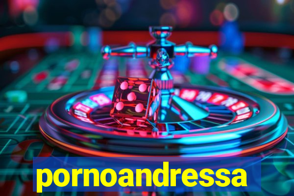 pornoandressa