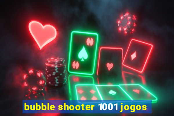 bubble shooter 1001 jogos