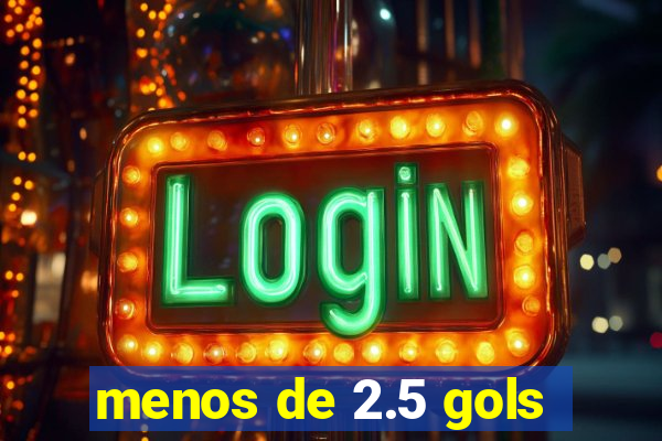 menos de 2.5 gols