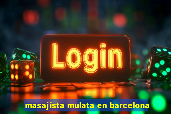 masajista mulata en barcelona