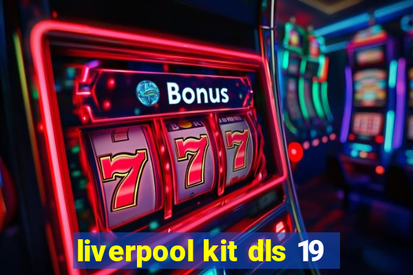 liverpool kit dls 19