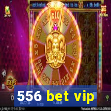 556 bet vip