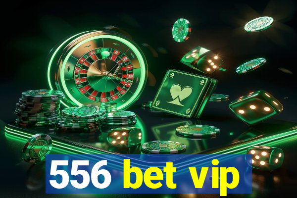 556 bet vip