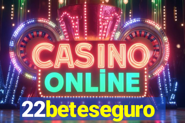 22beteseguro