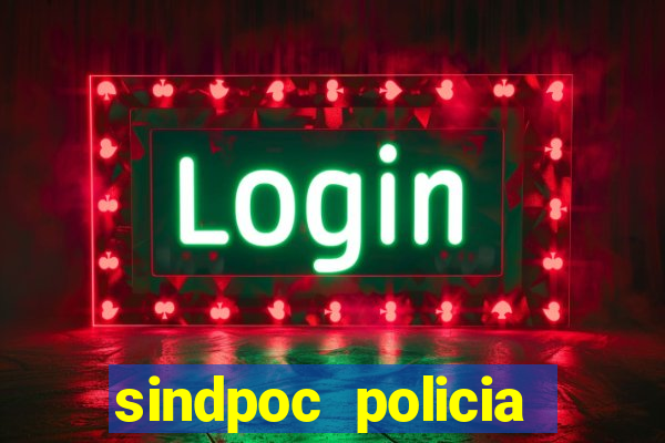 sindpoc policia civil bahia