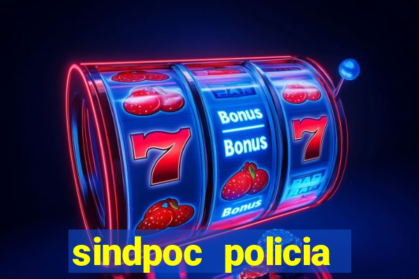 sindpoc policia civil bahia