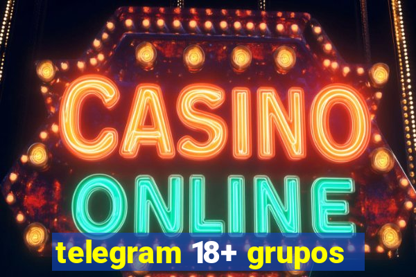 telegram 18+ grupos