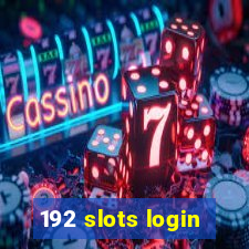 192 slots login