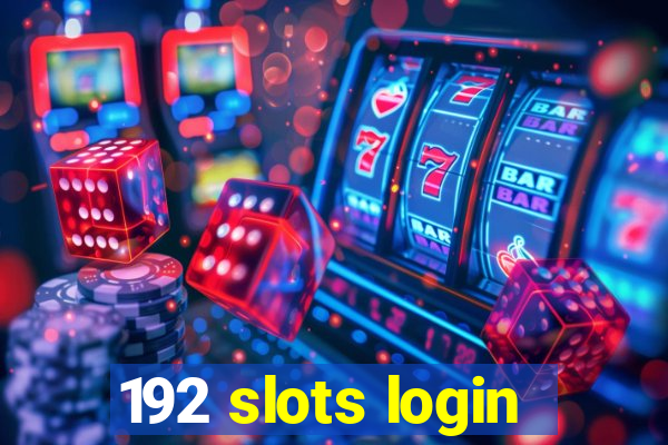 192 slots login