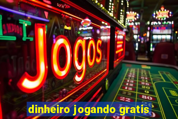 dinheiro jogando gratis