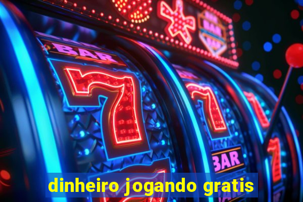 dinheiro jogando gratis