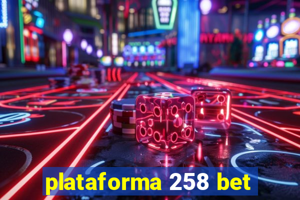plataforma 258 bet