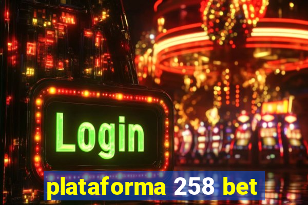 plataforma 258 bet