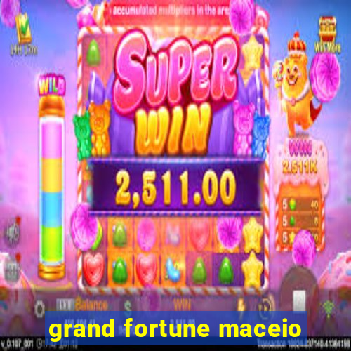grand fortune maceio