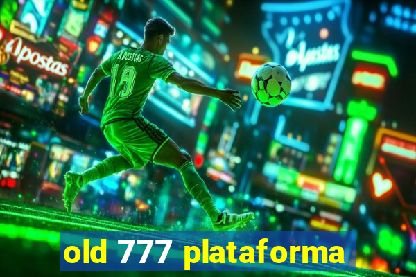 old 777 plataforma
