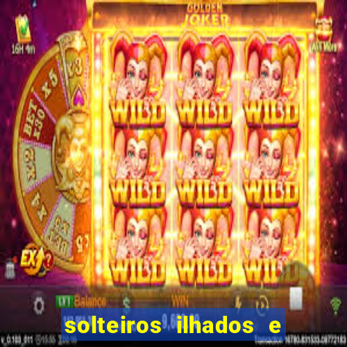solteiros ilhados e desesperados 2 temporada