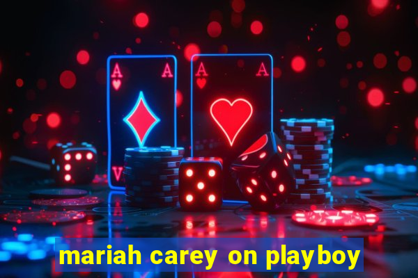 mariah carey on playboy