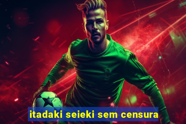 itadaki seieki sem censura