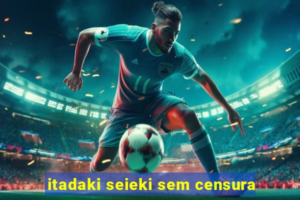 itadaki seieki sem censura