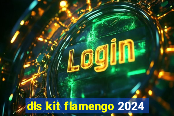 dls kit flamengo 2024