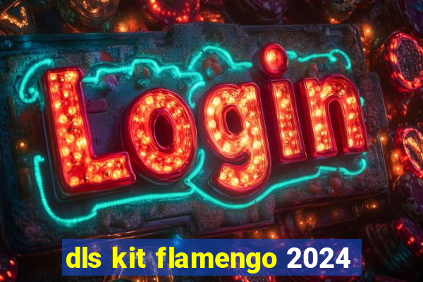 dls kit flamengo 2024