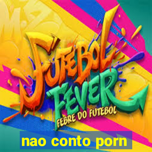 nao conto porn