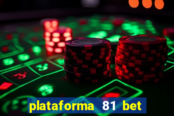 plataforma 81 bet é confiável