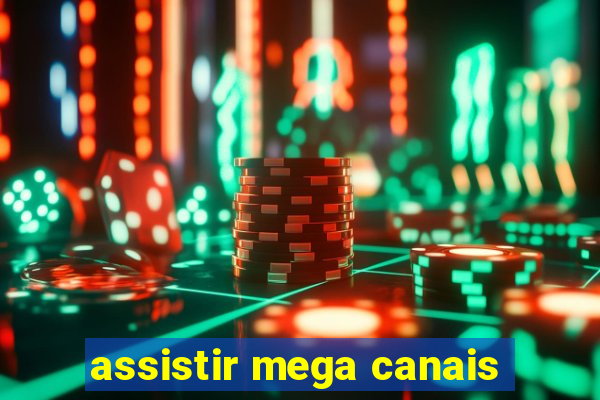 assistir mega canais