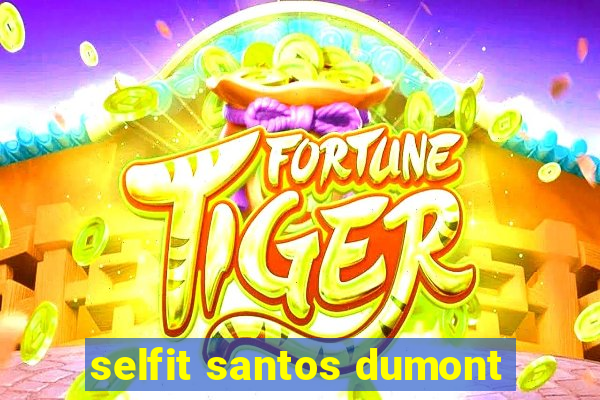 selfit santos dumont