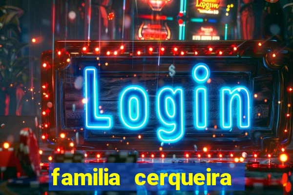 familia cerqueira na bahia