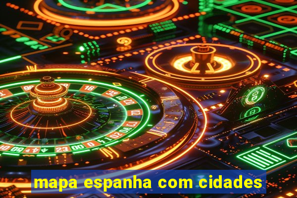 mapa espanha com cidades