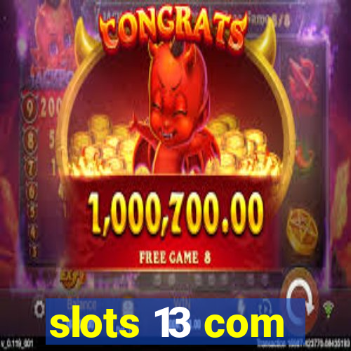 slots 13 com