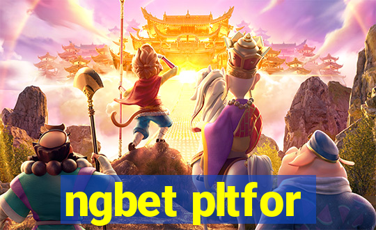 ngbet pltfor