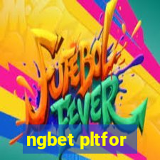 ngbet pltfor