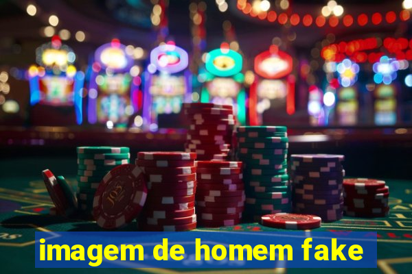 imagem de homem fake