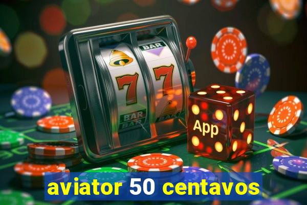 aviator 50 centavos