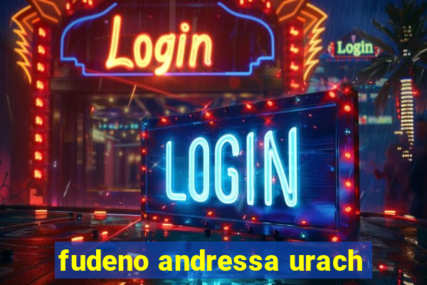 fudeno andressa urach