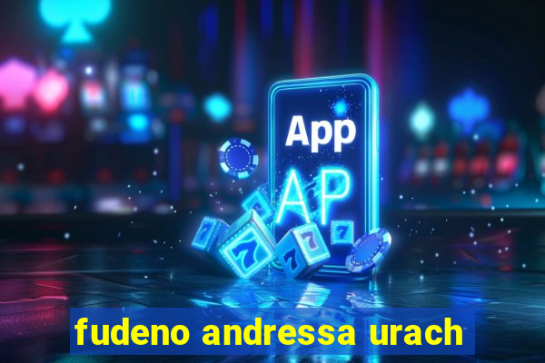 fudeno andressa urach