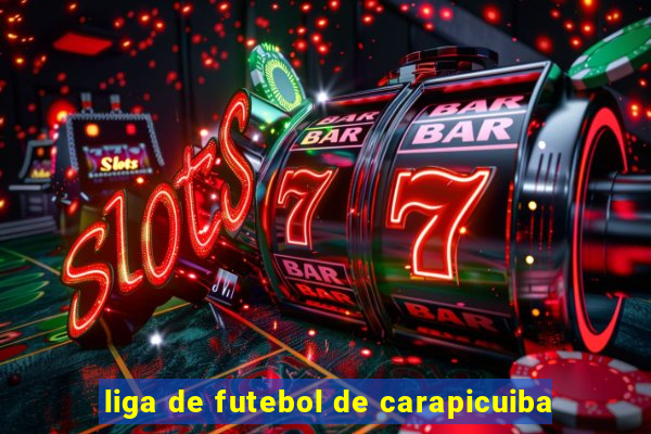 liga de futebol de carapicuiba